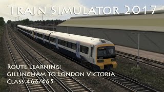 Train Simulator 2017  Route Learning Gillingham to London Victoria Class 466465 [upl. by Adlig20]