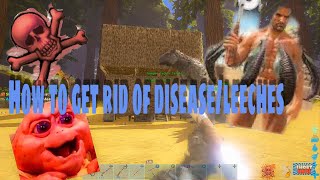 How To Get Rid Of DiseasesLeeches in Ark [upl. by Hsepid]