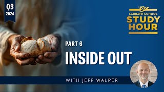 Lesson 6 Inside Out  Pastor Jeff Walper [upl. by Pacheco]