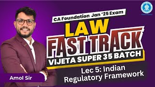 Lec 5 Indian Regulatory Framework Law CA Foundation Jan25 Exam  Fasttrack Vijeta Super 35 Batch [upl. by Neelyt949]