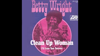 Betty Wright  Clean Up Woman 1971 Soul Purrfection Version [upl. by Reviel]