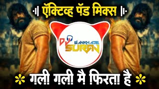 गली गली में फिरता है  Gali Gali Mein Firta Hai Tridev Remix  Active Pad Mix  Dj Suraj 2024 [upl. by Burra]