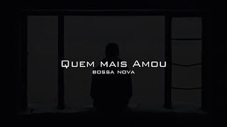 Quem Mais Amou Bossa Nova [upl. by Audie806]