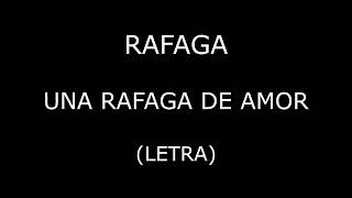 Rafaga  Una rafaga de amor LetraLyrics [upl. by Ethban7]