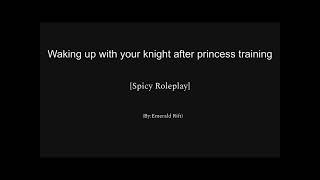 Waking up with your knight after princess training emerald rift spicy [upl. by Heddy290]