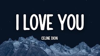 Celine Dion  I love you lyrics [upl. by Asiul135]