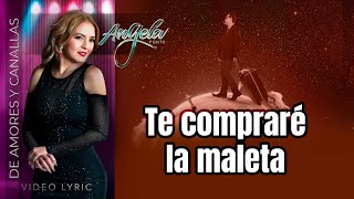 Angela Fonte  Te compraré la maleta Official Lyric Video [upl. by Barvick]