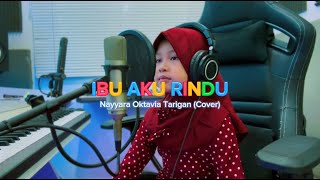 Nayyara Oktavia Tarigan  Ibu Aku Rindu Cover [upl. by Carmelle]