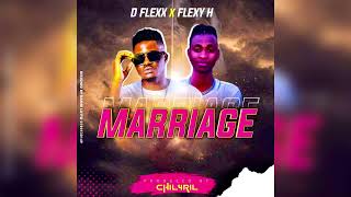 D flexx Ft Flexy H  Marriage Official Music [upl. by Doersten]