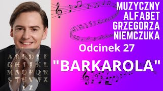 BARKAROLA  Muzyczny Alfabet Grzegorza Niemczuka  odcinek 27 [upl. by Llerdna]