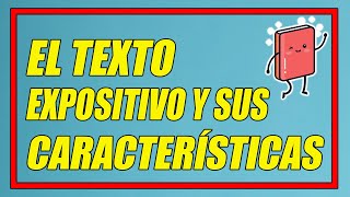 ¿QUÉ ES EL TEXTO EXPOSITIVO Y CUÁLES SON SUS CARACTERÍSTICAS 👨‍🏫 CON EJEMPLOS TEXTUALES [upl. by Bulley]