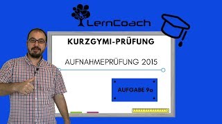 Aufnahmeprüfung 2015 Kurzzeitgymi Aufgabe 9b [upl. by Avner]