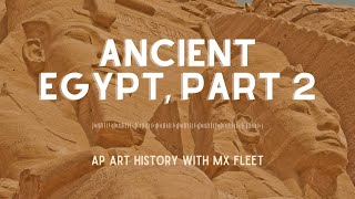 AP Art History  Ancient Egypt Part 2 of 2 [upl. by Naiviv]