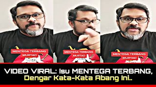 VIDEO VIRAL Isu MENTEGA TERBANG Dengar KataKata Abang Ini [upl. by Ilyk152]