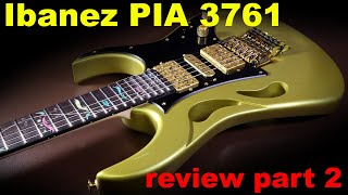 Ibanez PIA review part 2 things to look out for on the Ibanez PIA3761 SDG [upl. by Godbeare315]