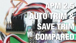 APM 25 amp ArduCopter 301 Auto Trim and Save Trim Compared [upl. by Nonnahc]