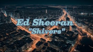 ED SHEERAN  SHIVERS lyrics [upl. by Raddy]