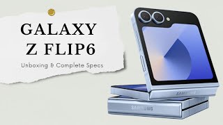 Samsung Galaxy Z Flip 6  Unboxing Specs amp Initial Review [upl. by Elyac]