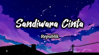 Sandiwara Cinta  Repvblik Lirik [upl. by Fidellas]