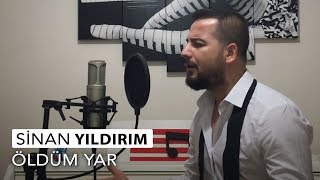 Sinan Yıldırım  Öldüm Yar [upl. by Airekat434]