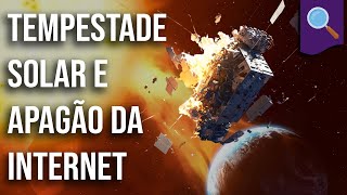 Desmistificando tempestade solar e apagão da internet [upl. by Aubree]