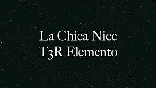 T3R Elemento  La Chica Nice  Letra [upl. by Rad518]