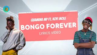 Quamina MP Ft Kofi Mole  Bongo forever  Lyrics [upl. by Edra]