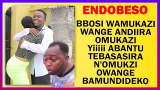 ENDOBESO Bbosi Wamukazi Wange Andiira Omukazi Yiiiii Abantu Tebasasira Nomukzi Owange Bamundideko [upl. by Orna]