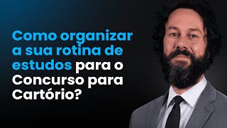 Como organizar a sua rotina de estudos para o Concurso para Cartório [upl. by Etnoved]