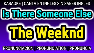 Como aprender PRONUNCIACION ingles con canciones GRATIS  Is There Someone Else  The Weeknd KARAOKE [upl. by Ailito]