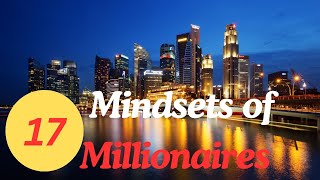 17 Mindsets of Millionaires You Need to Know [upl. by Awe]