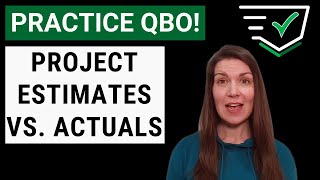 Lets Practice QBO  Project Estimates vs Actuals [upl. by Yhtrod366]