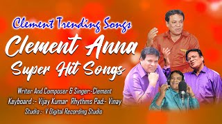 Clement Anna Super Hit Songs  Clement Trending Songs  Writer And Composer amp Singer Clement [upl. by Ilsel]