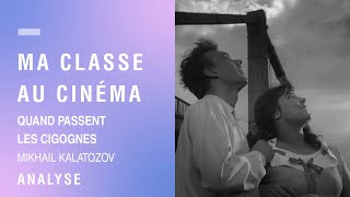 Ma classe au cinéma  Analyse thématique de « Quand passent les cigognes » de Mikhaïl Kalatozov [upl. by Lyreb]