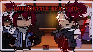 Past horrortale react to…wipundertale autoby foxRockstar☆ [upl. by Plato401]