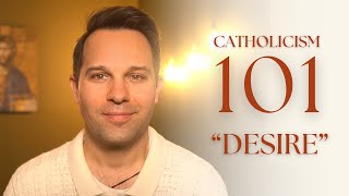 01DESIRE  Catholicism 101 [upl. by Namrehs]