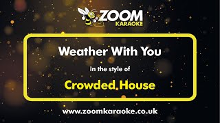 Crowded House  Weather With You  Karaoke Version from Zoom Karaoke [upl. by Mirth]