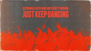 Stephani B x Alfie Cridland x Scott Forshaw  Just Keep Dancing [upl. by Dyanna]