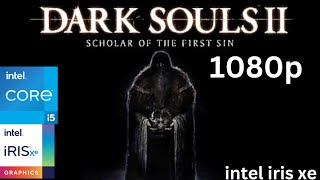 Dark souls 2 scholar of the first sin on Intel iris xe with  i5 1135g7 on 20 gb ram1080p [upl. by Kling]