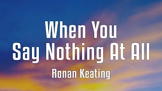 Ronan Keating  When You Say Nothing At All Lyrics [upl. by Nagaek299]