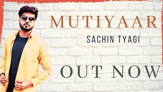 Mutiyaar  Official Music Video  Sachin Tyagi  VS Records [upl. by Tnomyar574]