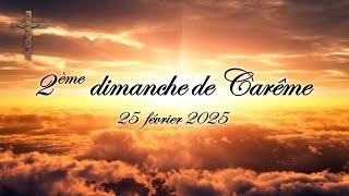 2ème dimanche de Carême  25 février 2024 [upl. by Rainie]