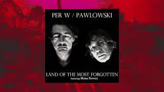 PERWPAWLOWSKI  Land of the Most Forgotten [upl. by Alleusnoc]