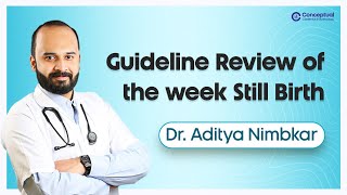 Guideline Review Of The Week Still Birth  Dr Aditya Nimbkar  OBG Residency  Conceptual OBG [upl. by Agnella]