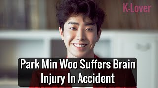 Actor Park Min Woo Hospitalized For Brain Injury After Motorcycle Accident [upl. by Petrina]