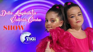 Delia Angheluță amp Valeria Cerba TiGi Academy  SHOW [upl. by Lauraine]