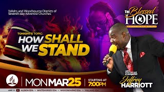 The Blessed Hope  How Shall We Stand  Evangelist Jeffrey Harriott  March 25 2024 [upl. by Odrarej429]