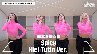 aespa 에스파 Spicy Choreography Draft Kiel Tutin Ver [upl. by Sparkie]