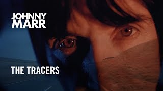 Johnny Marr  The Tracers  Official Music Video HD [upl. by Nohshan]