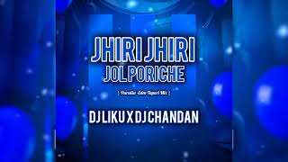 JHIRI JHIRI JOL PORICHE  PURULIA  EDM TAPORI MIX  DJ LIKU X DJ CHANDAN [upl. by Hploda]